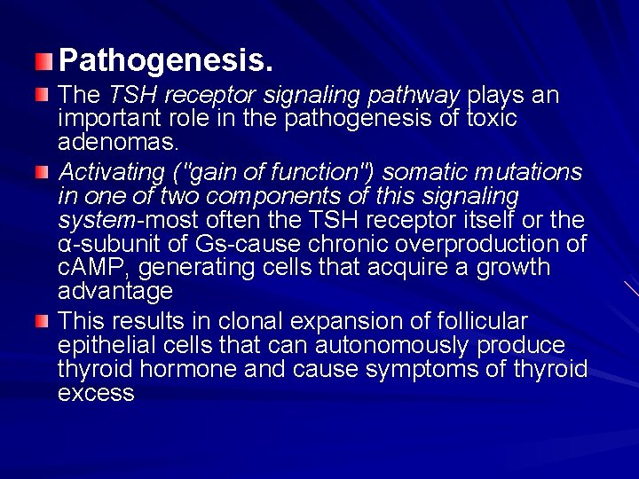 Pathogenesis. The TSH receptor signaling pathway plays an important role in the pathogenesis of