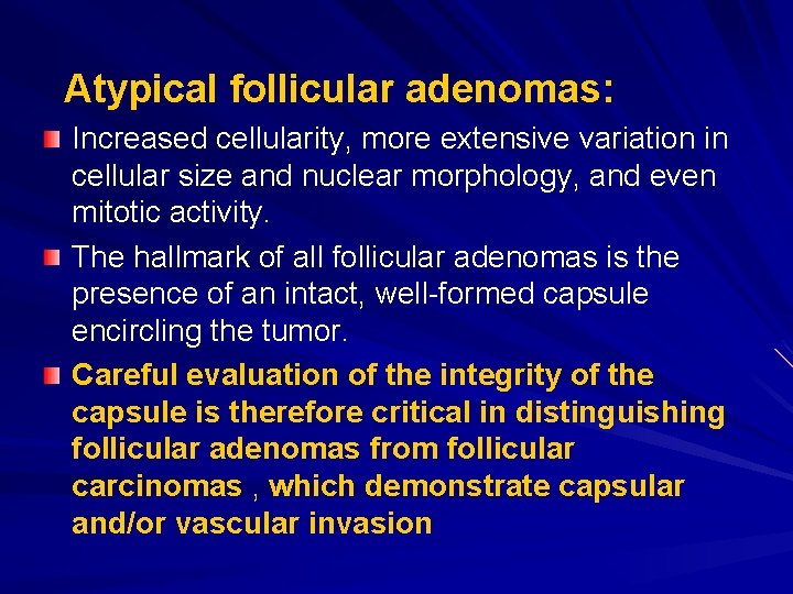 Atypical follicular adenomas: Increased cellularity, more extensive variation in cellular size and nuclear morphology,