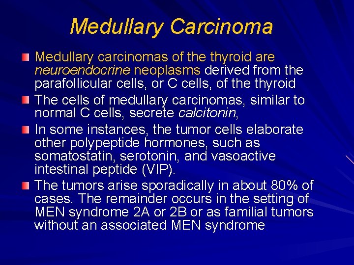 Medullary Carcinoma Medullary carcinomas of the thyroid are neuroendocrine neoplasms derived from the parafollicular