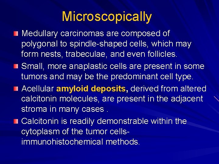 Microscopically Medullary carcinomas are composed of polygonal to spindle-shaped cells, which may form nests, Microscopically Medullary carcinomas are composed of polygonal to spindle-shaped cells, which may form nests,