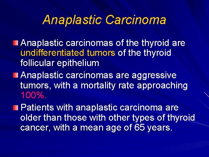 Anaplastic Carcinoma Anaplastic carcinomas of the thyroid are undifferentiated tumors of the thyroid follicular Anaplastic Carcinoma Anaplastic carcinomas of the thyroid are undifferentiated tumors of the thyroid follicular