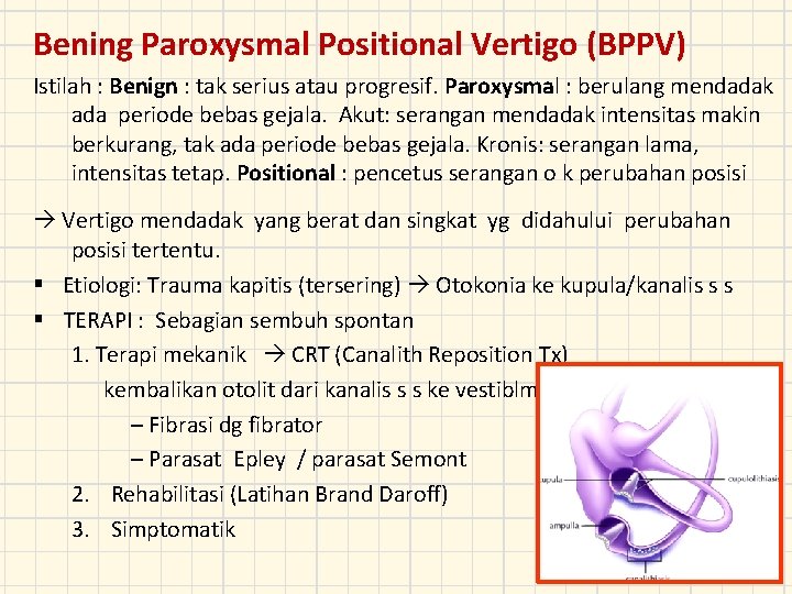 Bening Paroxysmal Positional Vertigo (BPPV) Istilah : Benign : tak serius atau progresif. Paroxysmal