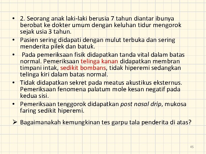  • 2. Seorang anak laki-laki berusia 7 tahun diantar ibunya berobat ke dokter