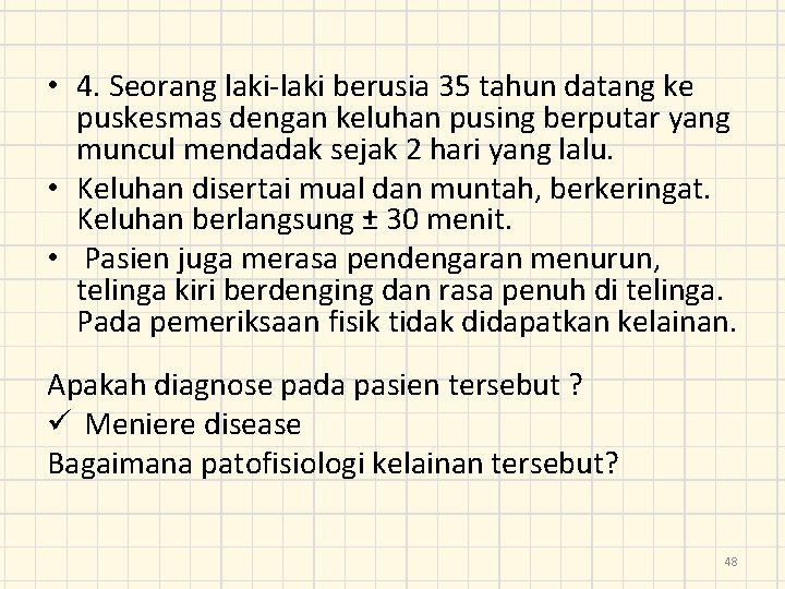  • 4. Seorang laki-laki berusia 35 tahun datang ke puskesmas dengan keluhan pusing