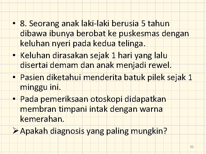  • 8. Seorang anak laki-laki berusia 5 tahun dibawa ibunya berobat ke puskesmas