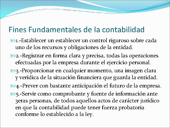 Fines Fundamentales de la contabilidad 1. -Establecer un establecer un control riguroso sobre cada