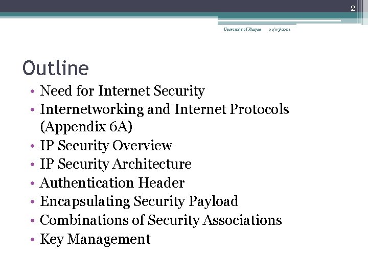 2 University of Phayao 01/03/2021 Outline • Need for Internet Security • Internetworking and