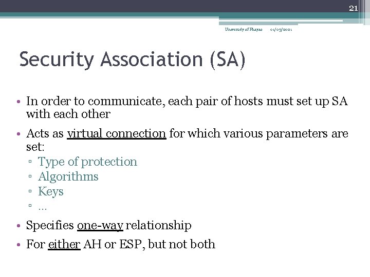 21 University of Phayao 01/03/2021 Security Association (SA) • In order to communicate, each
