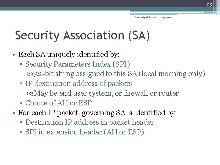 23 University of Phayao 01/03/2021 Security Association (SA) • Each SA uniquely identified by:
