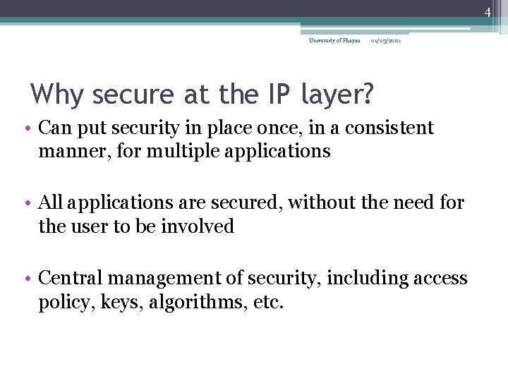 4 University of Phayao 01/03/2021 Why secure at the IP layer? • Can put