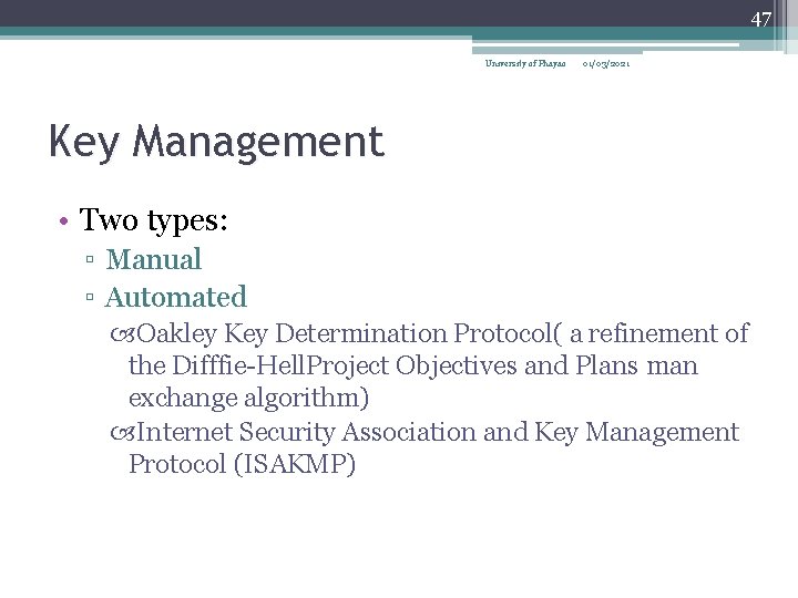 47 University of Phayao 01/03/2021 Key Management • Two types: ▫ Manual ▫ Automated