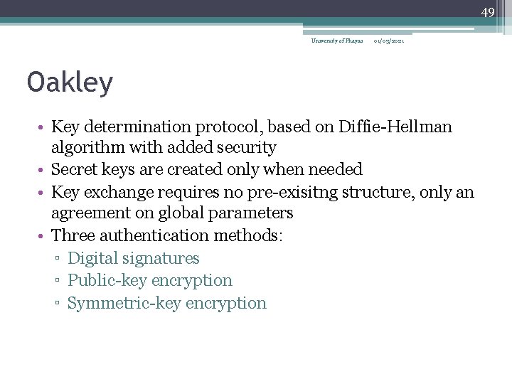 49 University of Phayao 01/03/2021 Oakley • Key determination protocol, based on Diffie-Hellman algorithm