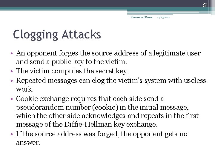 51 University of Phayao 01/03/2021 Clogging Attacks • An opponent forges the source address