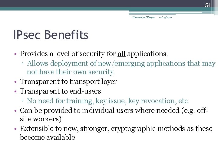 54 University of Phayao 01/03/2021 IPsec Benefits • Provides a level of security for