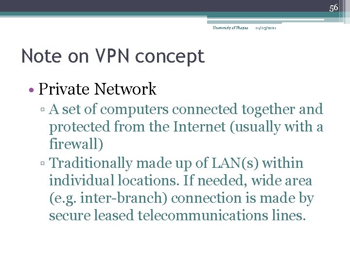 56 University of Phayao 01/03/2021 Note on VPN concept • Private Network ▫ A