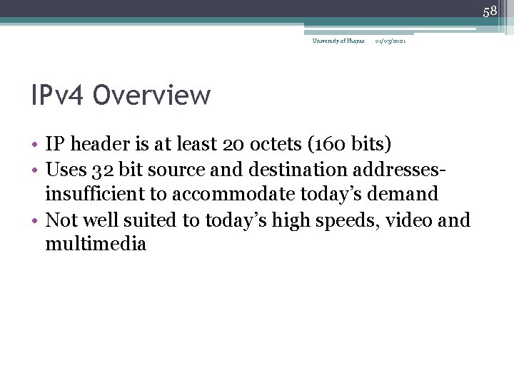 58 University of Phayao 01/03/2021 IPv 4 Overview • IP header is at least