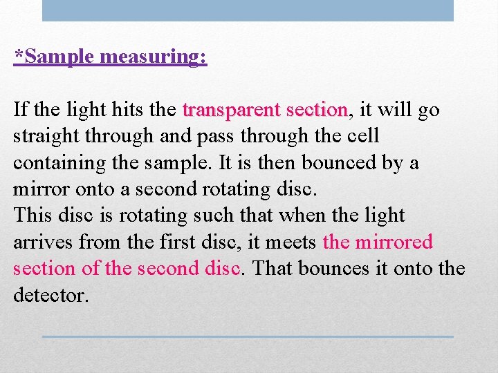 *Sample measuring: If the light hits the transparent section, section it will go straight
