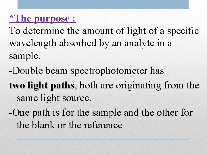 *The purpose : To determine the amount of light of a specific wavelength absorbed