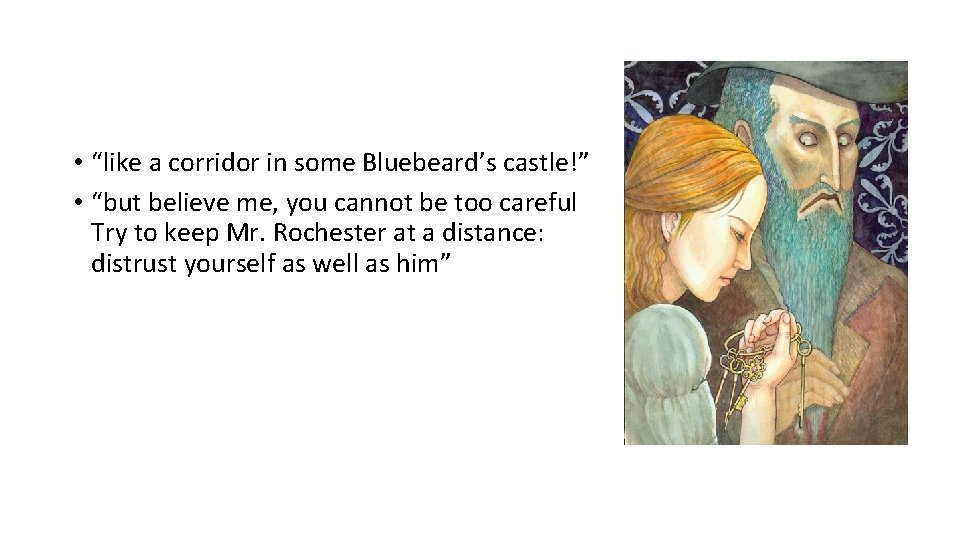 • “like a corridor in some Bluebeard’s castle!” • “but believe me, you • “like a corridor in some Bluebeard’s castle!” • “but believe me, you