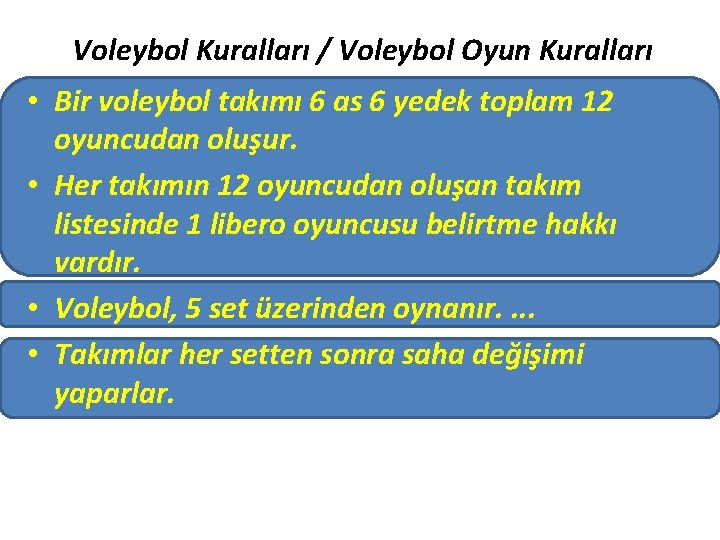 Voleybol Kuralları / Voleybol Oyun Kuralları • Bir voleybol takımı 6 as 6 yedek