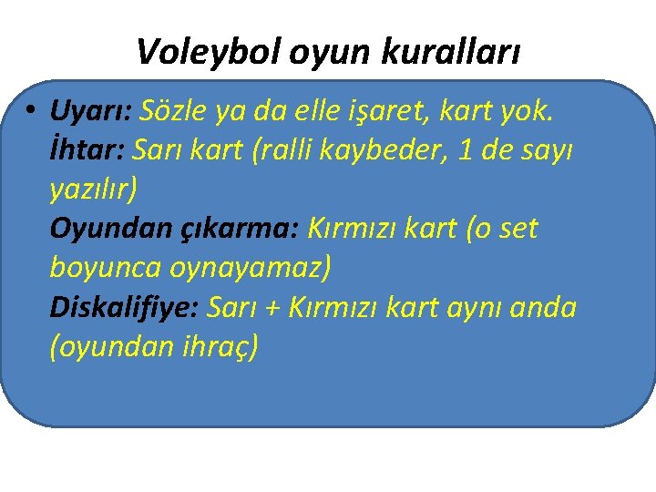 Voleybol oyun kuralları • Uyarı: Sözle ya da elle işaret, kart yok. İhtar: Sarı