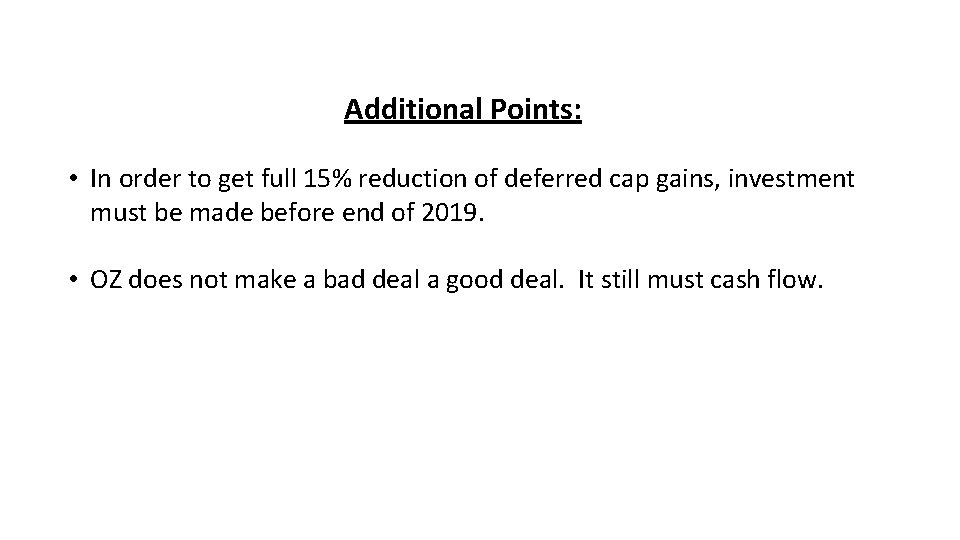 Additional Points: • In order to get full 15% reduction of deferred cap gains,