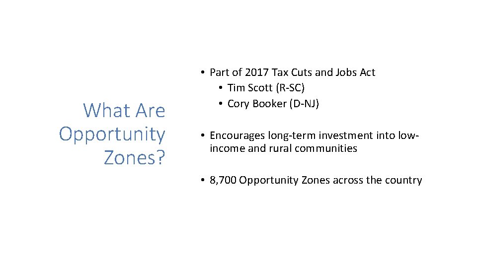 What Are Opportunity Zones? • Part of 2017 Tax Cuts and Jobs Act •