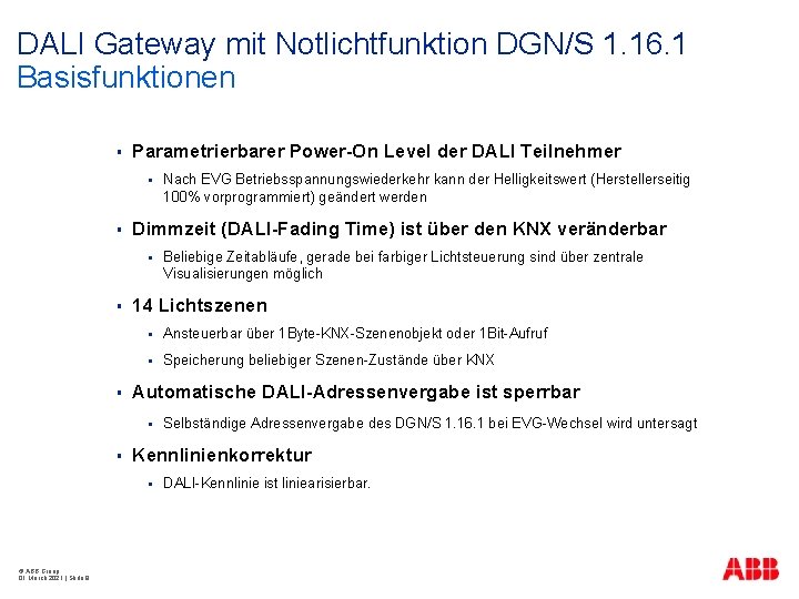 DALI Gateway mit Notlichtfunktion DGN/S 1. 16. 1 Basisfunktionen § Parametrierbarer Power-On Level der