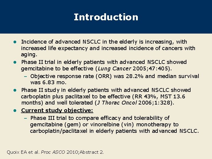 Introduction Incidence of advanced NSCLC in the elderly is increasing, with increased life expectancy