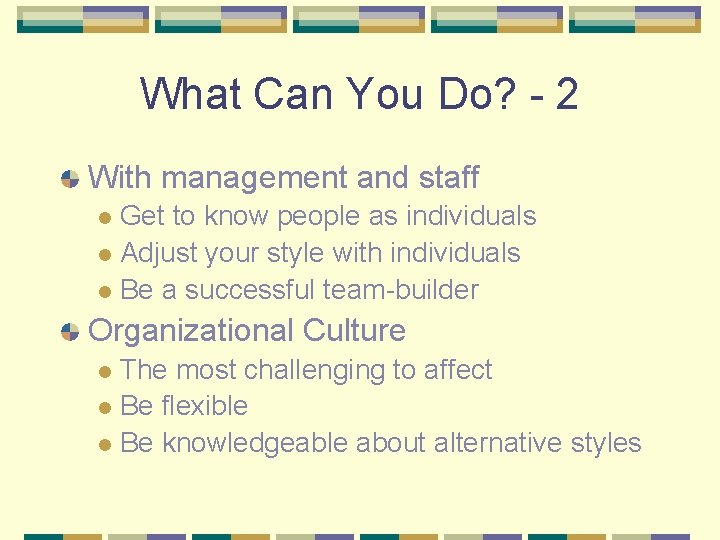 What Can You Do? - 2 With management and staff Get to know people