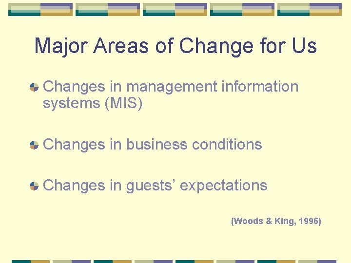Major Areas of Change for Us Changes in management information systems (MIS) Changes in