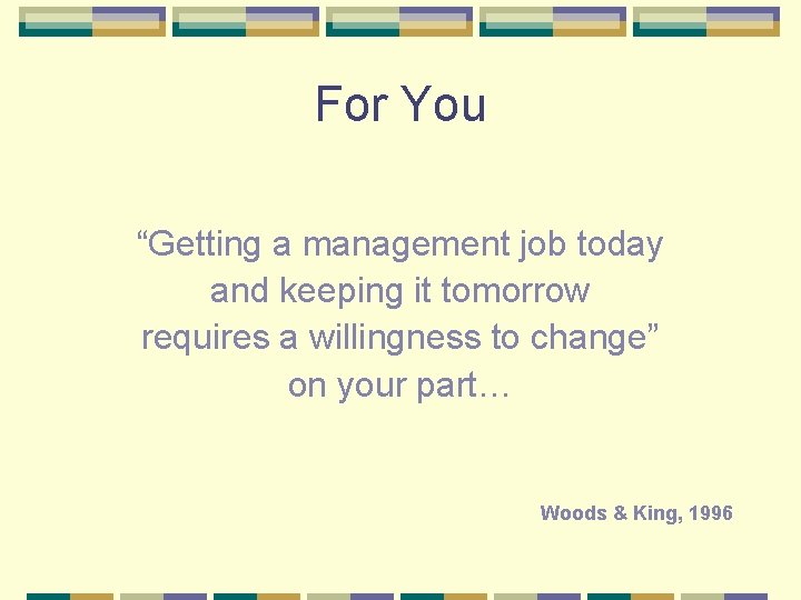 For You “Getting a management job today and keeping it tomorrow requires a willingness
