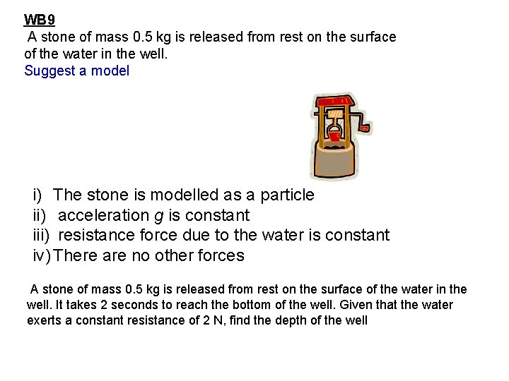 WB 9 A stone of mass 0. 5 kg is released from rest on
