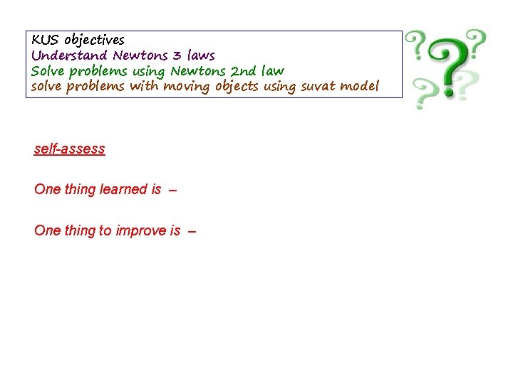 KUS objectives Understand Newtons 3 laws Solve problems using Newtons 2 nd law solve