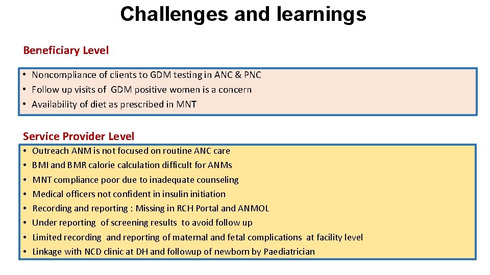 Challenges and learnings Beneficiary Level • Noncompliance of clients to GDM testing in ANC