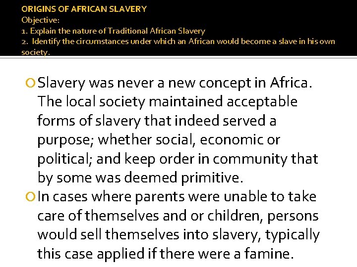 ORIGINS OF AFRICAN SLAVERY Objective: 1. Explain the nature of Traditional African Slavery 2.