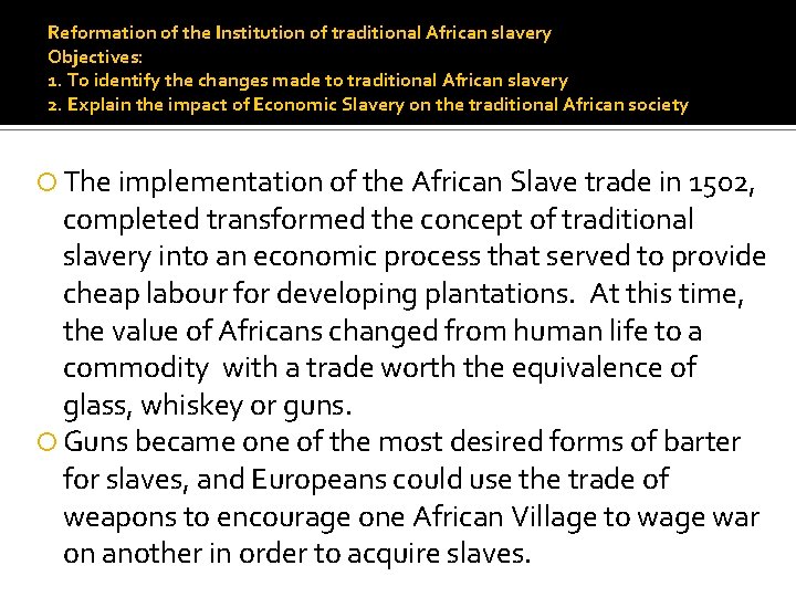 Reformation of the Institution of traditional African slavery Objectives: 1. To identify the changes