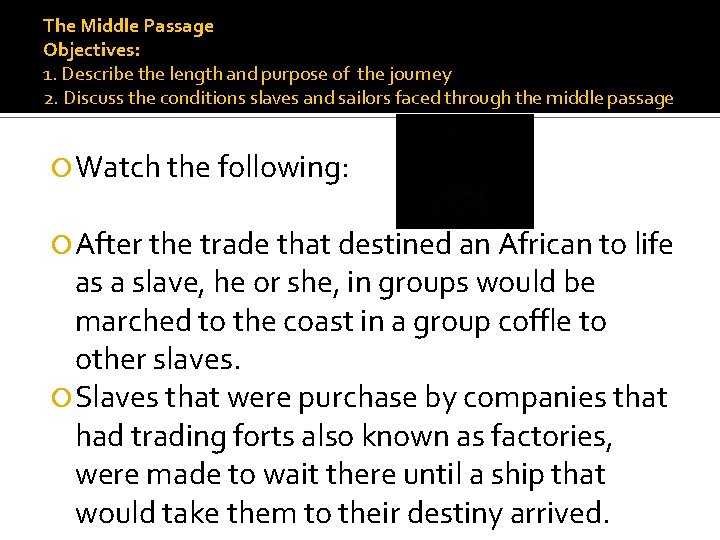 The Middle Passage Objectives: 1. Describe the length and purpose of the journey 2.