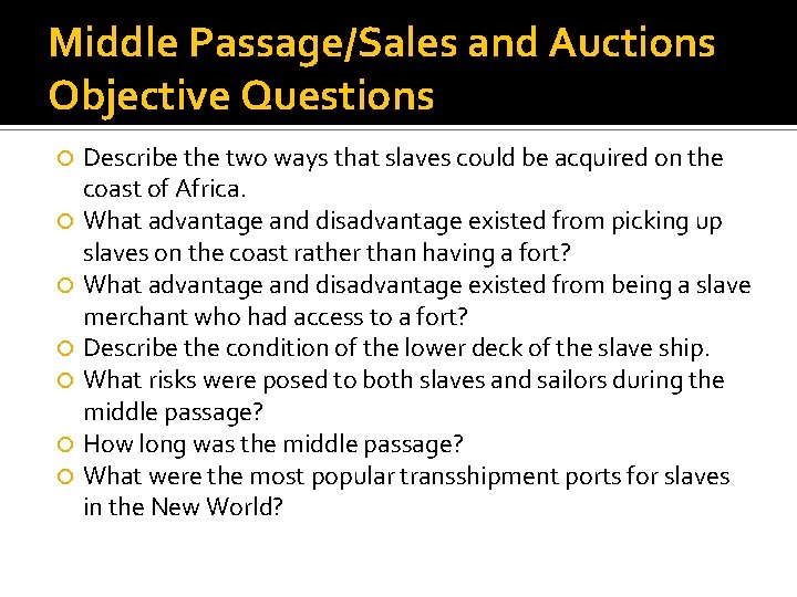 Middle Passage/Sales and Auctions Objective Questions Describe the two ways that slaves could be