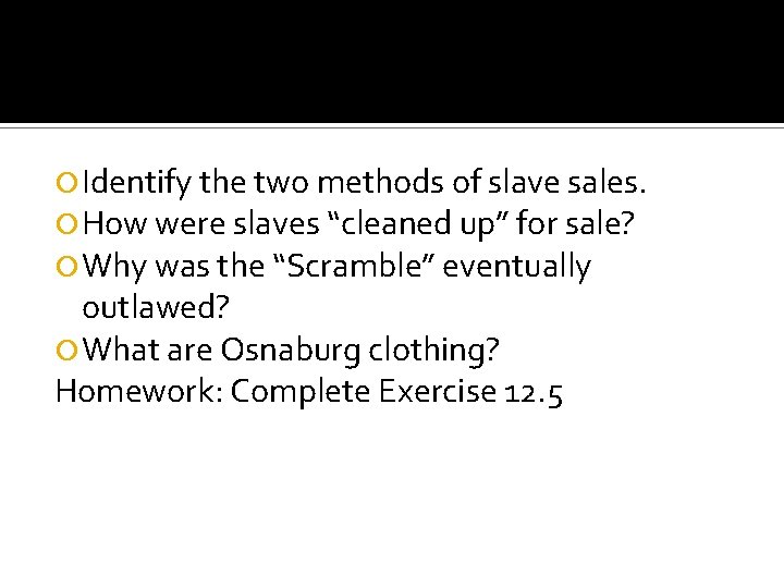  Identify the two methods of slave sales. How were slaves “cleaned up” for