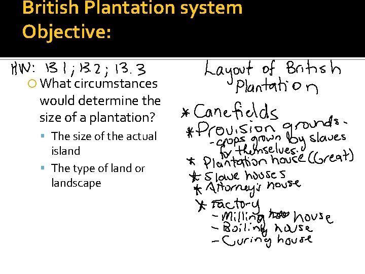 British Plantation system Objective: What circumstances would determine the size of a plantation? The