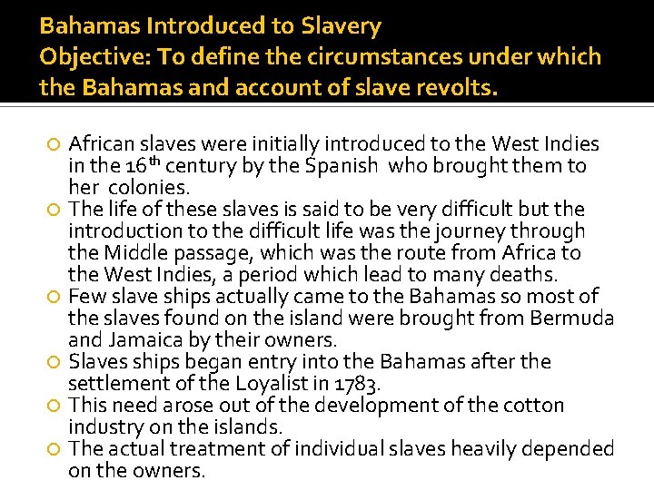 Bahamas Introduced to Slavery Objective: To define the circumstances under which the Bahamas and