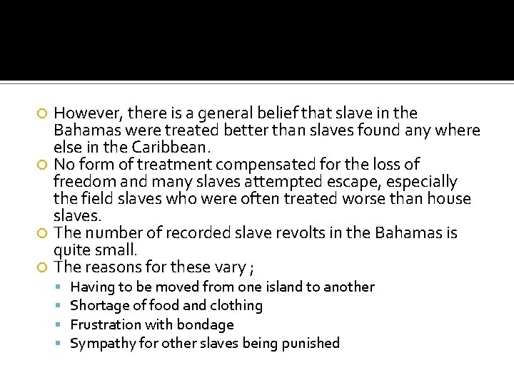 However, there is a general belief that slave in the Bahamas were treated better