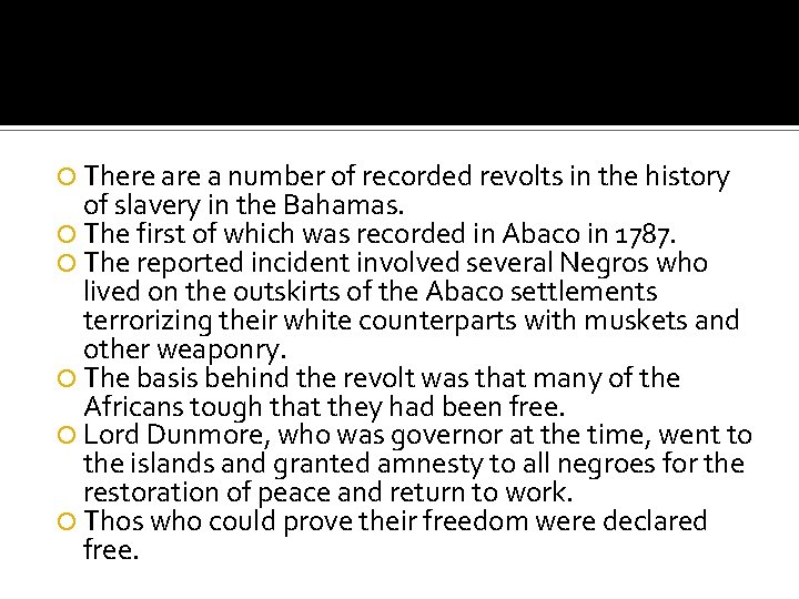  There a number of recorded revolts in the history of slavery in the