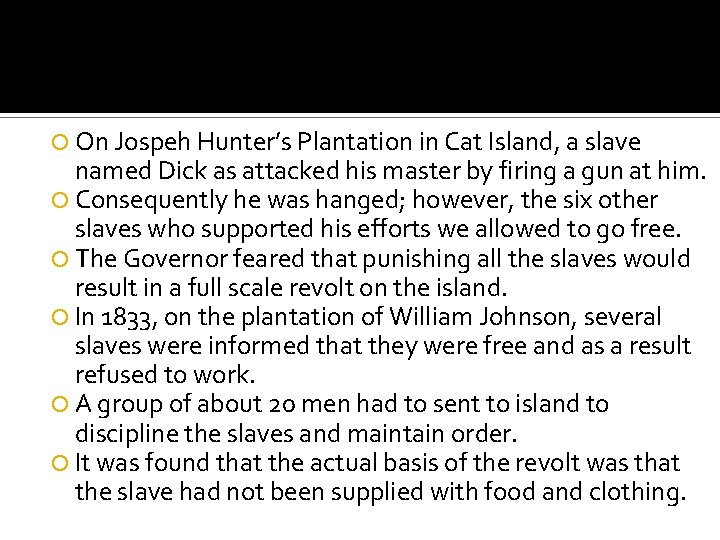  On Jospeh Hunter’s Plantation in Cat Island, a slave named Dick as attacked