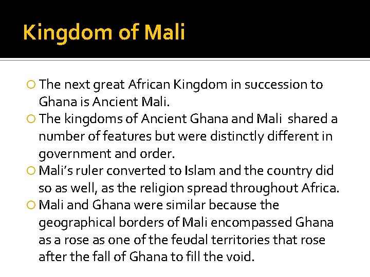 Kingdom of Mali The next great African Kingdom in succession to Ghana is Ancient