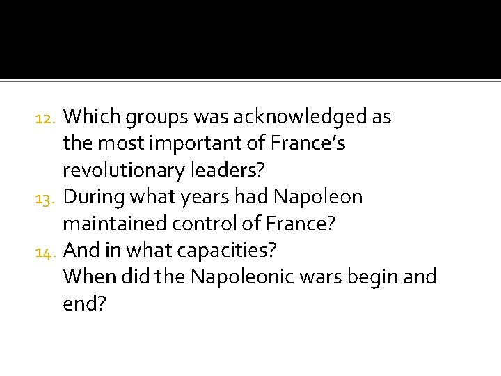 Which groups was acknowledged as the most important of France’s revolutionary leaders? 13. During