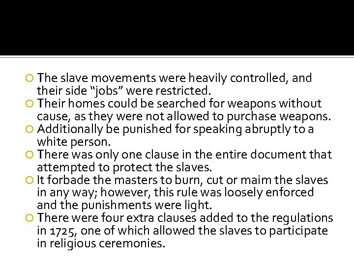  The slave movements were heavily controlled, and their side “jobs” were restricted. Their