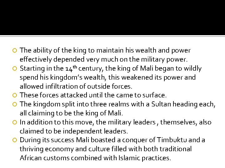  The ability of the king to maintain his wealth and power effectively depended