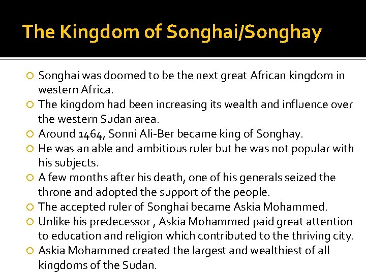 The Kingdom of Songhai/Songhay Songhai was doomed to be the next great African kingdom